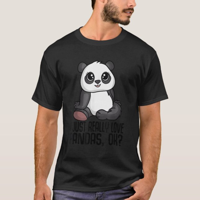 Ich gerade Liebe Pandas Ok Panda Bear Panda T-Shirt (Vorderseite)