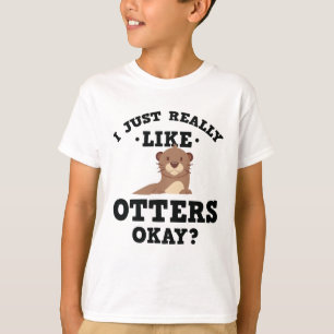 Ich gerade mag wirklich Otter-lustigen Zitat-T - T-Shirt