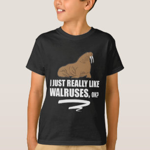 Ich gerade mag wirklich Walrosse OKAY - lustiges T-Shirt