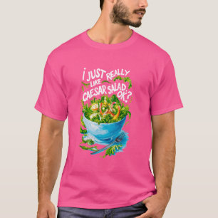Ich gerade wirklich Liebe Caesar Salad Funny Salad T-Shirt