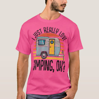 Ich gerade wirklich Liebe Camping Ok Rv Trailer I T-Shirt