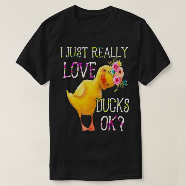Ich gerade wirklich Liebe Enten Ok Blume Entenbesi T-Shirt (Design vorne)