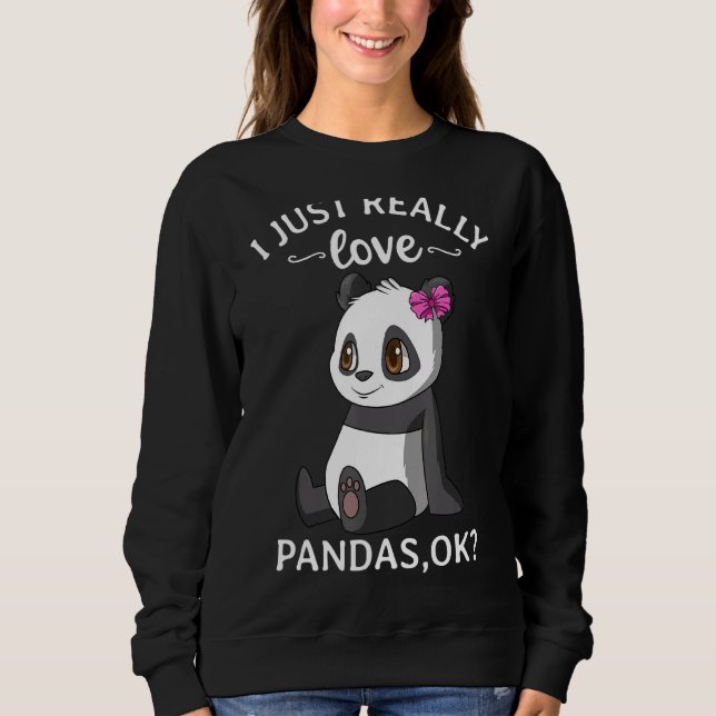 Ich gerade wirklich Liebe Pandas Ok Niedlich Panda Sweatshirt (Vorderseite)