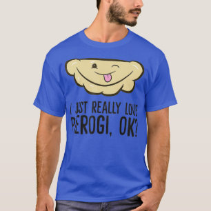 Ich gerade wirklich Liebe Pierogi Ok Funny Polnisc T-Shirt