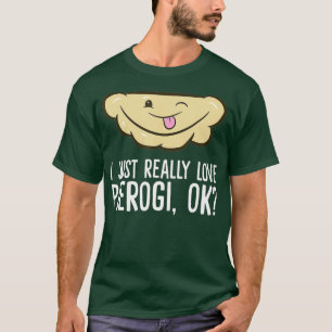 Ich gerade wirklich Liebe Pierogi Ok Polen Liebe T-Shirt