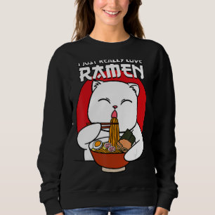 Ich gerade wirklich Liebe Ramen Cat Japanisch Kitt Sweatshirt