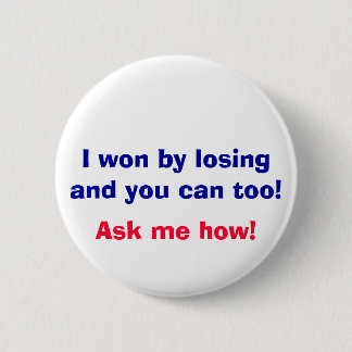 Ich gewann, indem ich verlor und Sie können auch! Button