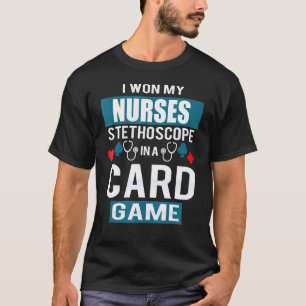 Ich gewann mein Krankenschwestern-Stethoskop Karte T-Shirt