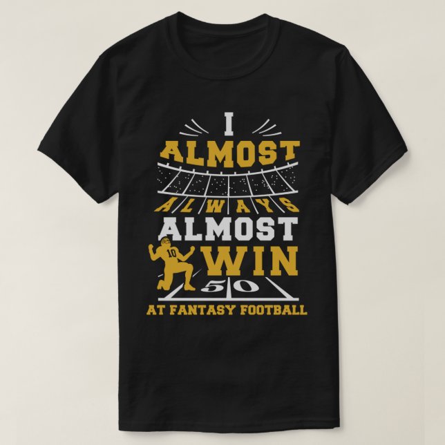 Ich gewinne fast immer bei Fantasy Football T-Shirt (Design vorne)