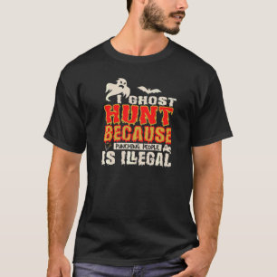 Ich Ghostjagd Schlag Menschen Illegale Geistjäger T-Shirt