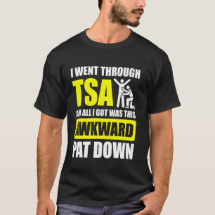 Ich ging durch die TSA-Flughafensicherheit der Flu T-Shirt