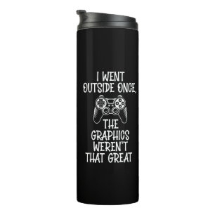 Ich ging nach draußen - Lustiger Gamer Thermosbecher