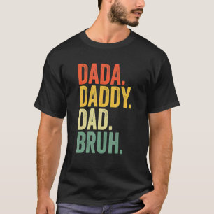 Ich ging von Dada Daddy Vater zum Bruh Vatertag T-Shirt