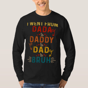 Ich ging von Dada nach Daddy nach Vater zu Bruh Fu T-Shirt