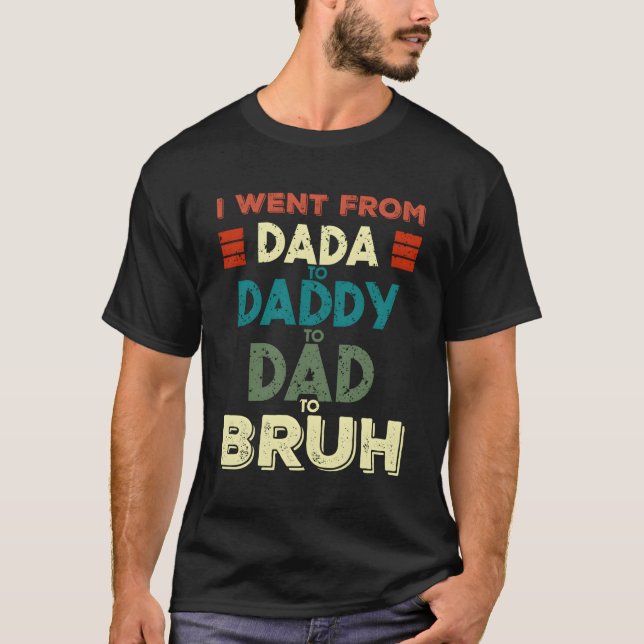Ich ging von Dada nach Daddy zu Vater zu Bruh Vath T-Shirt (Vorderseite)