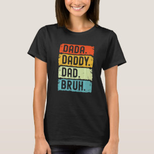 Ich ging von Dada nach Papa zu Vater zu Bruh Vater T-Shirt