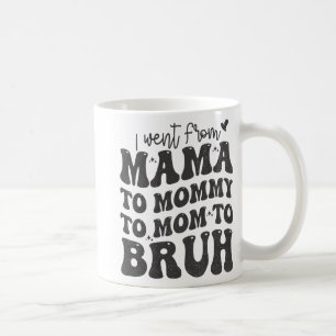 Ich ging von Mama Bruh Shirt Funny Mütter Day Mama Kaffeetasse
