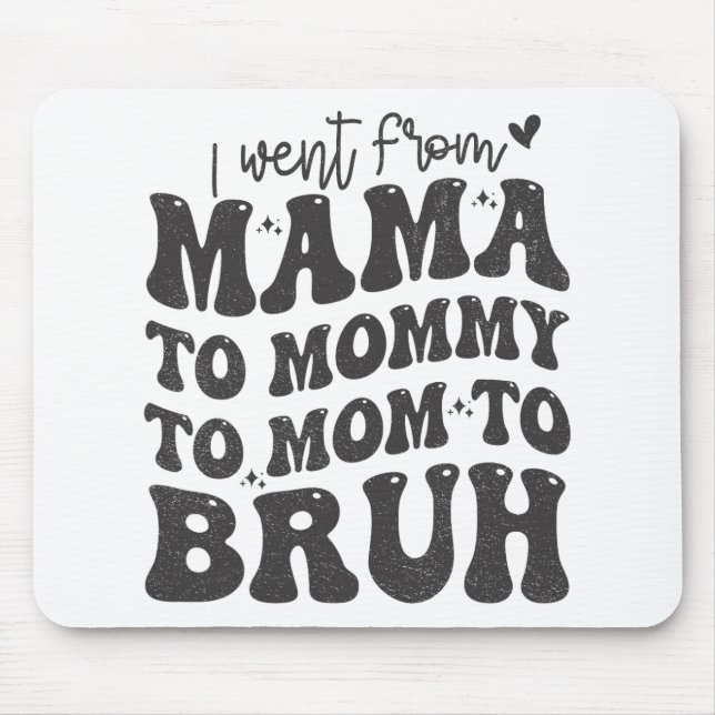 Ich ging von Mama Bruh Shirt Funny Mütter Day Mama Mousepad (Vorne)