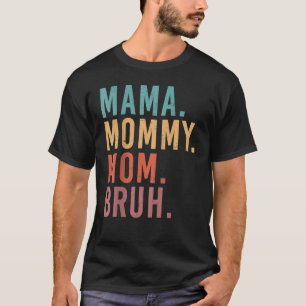 Ich ging von Mama Mommy Mama Bruh Funny Mother Day T-Shirt