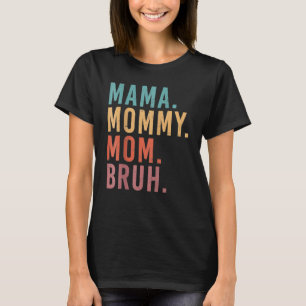 Ich ging von Mama Mommy Mama Bruh Mother Day Chri T-Shirt
