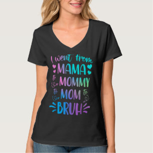 Ich ging von Mama über Mami bis Mama bis Bruh Mutt T-Shirt