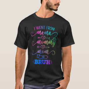 Ich ging von Mama über Mami bis Mama bis Bruh Mutt T-Shirt