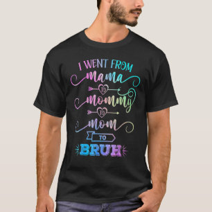 Ich ging von Mama über Mami bis Mama bis Bruh Mutt T-Shirt