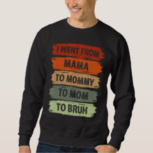 Ich ging von Mama über Mami bis Mama bis Bruh Vint Sweatshirt