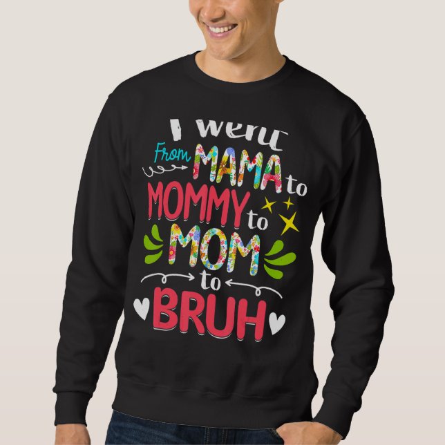 Ich ging von Mama über Mami bis Mama zu Brühmütter Sweatshirt (Vorderseite)