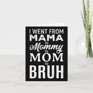 Ich ging von Mama zur Mommy Mama Bruh Funny Mama M Karte