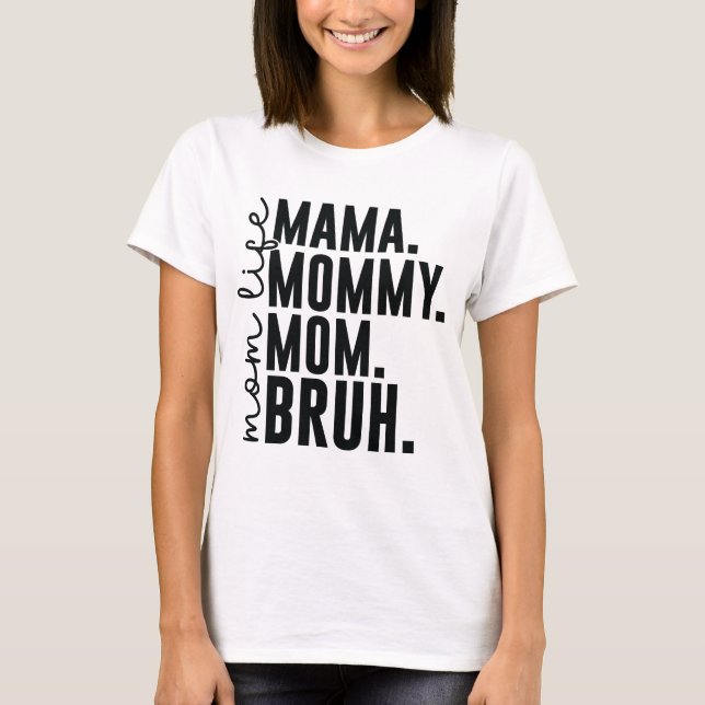 Ich ging von Mummy nach Bruh T-Shirt (Vorderseite)
