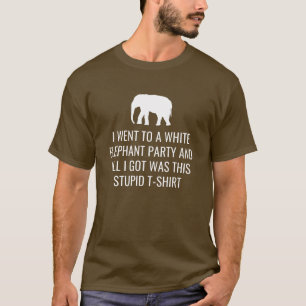 Ich ging zu White Elephant Party Got dieses dumme  T-Shirt