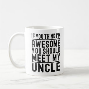 Ich glaub ich bin super Du solltest meinen Onkel k Kaffeetasse