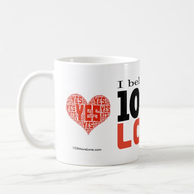 "Ich glaube an 10mal mehr Liebe" 11oz Kaffee-Tasse Tasse (Links)
