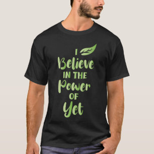 Ich glaube an den Power der Motivierend Zitate von T-Shirt