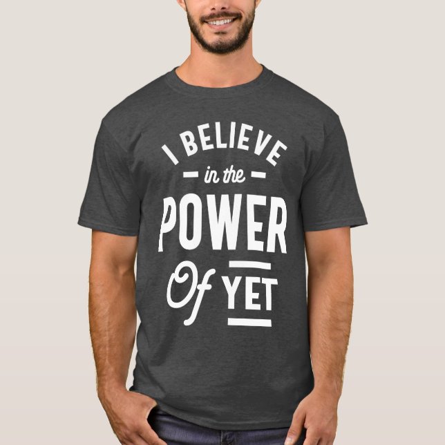 Ich glaube an den Power von noch - inspirierend T-Shirt (Vorderseite)