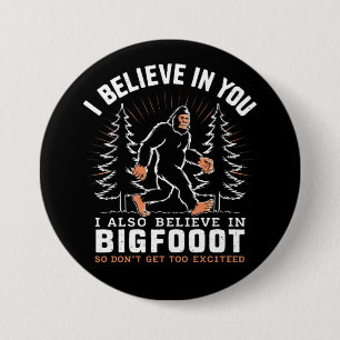 Ich glaube an dich, aber ich glaube auch an Bigfoo Button