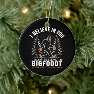 Ich glaube an dich, aber ich glaube auch an Bigfoo Keramik Ornament