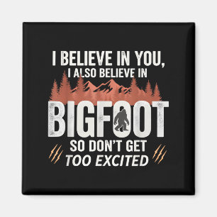 Ich glaube an dich, aber ich glaube auch an Bigfoo Magnet