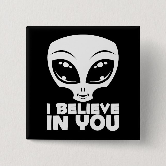 Ich glaube an dich Alien in Weiß Button (Vorderseite)
