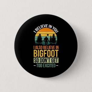 Ich glaube an dich, dass ich an Bigfoot glaube, kr Button
