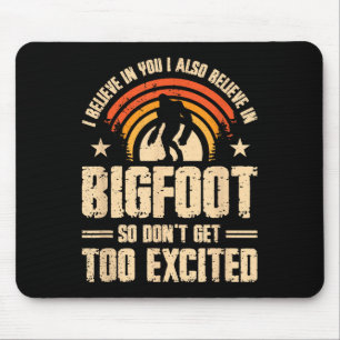 Ich glaube an dich, dass ich an Bigfoot glaube, kr Mousepad