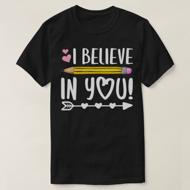 Ich glaube an dich Lehrer Testing Day Geschenk T-Shirt (Design vorne)