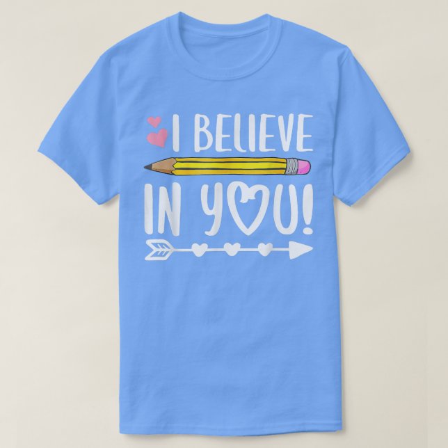 Ich glaube an dich Lehrer Testing Day Geschenk  T-Shirt (Design vorne)