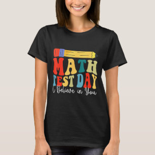 Ich glaube an dich Testtag-Motivation Mathematik-T T-Shirt