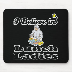 Ich glaube an die Damen des Mittagessens Mousepad