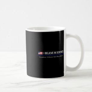 Ich glaube an die Wissenschaft - Deshalb Kaffeetasse