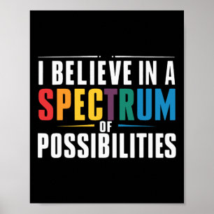 Ich glaube an ein Spektrum von Möglichkeiten 1 Poster