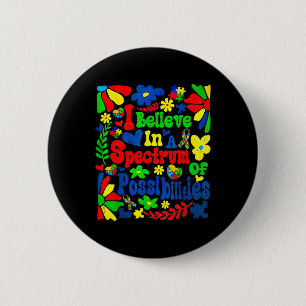 Ich glaube an ein Spektrum von Möglichkeiten Autis Button