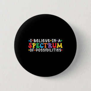 Ich glaube an ein Spektrum von Möglichkeiten Autis Button